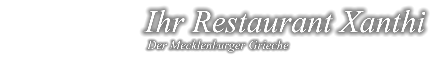 Ihr Restaurant Xanthi Der Mecklenburger Grieche