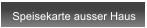 Speisekarte ausser Haus